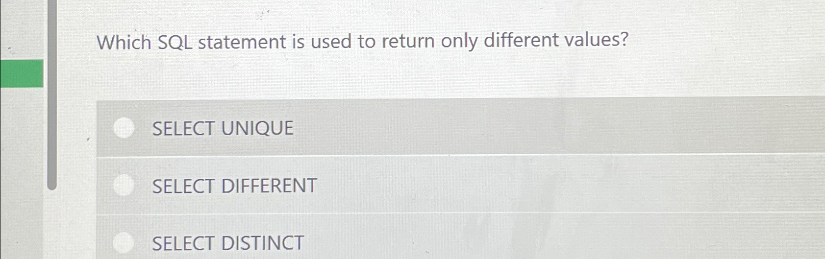  Which SQL statement is used to return only different values? SELECT