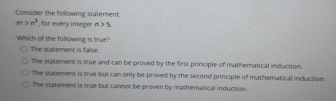  Consider the following statement: n! > n, for every integer n>