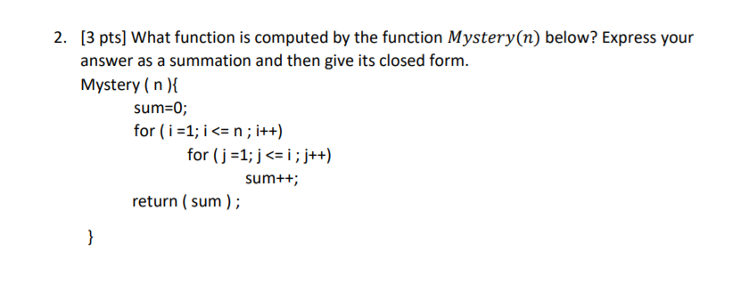  13 pts] What function is computed by the function Mystery(n) below?