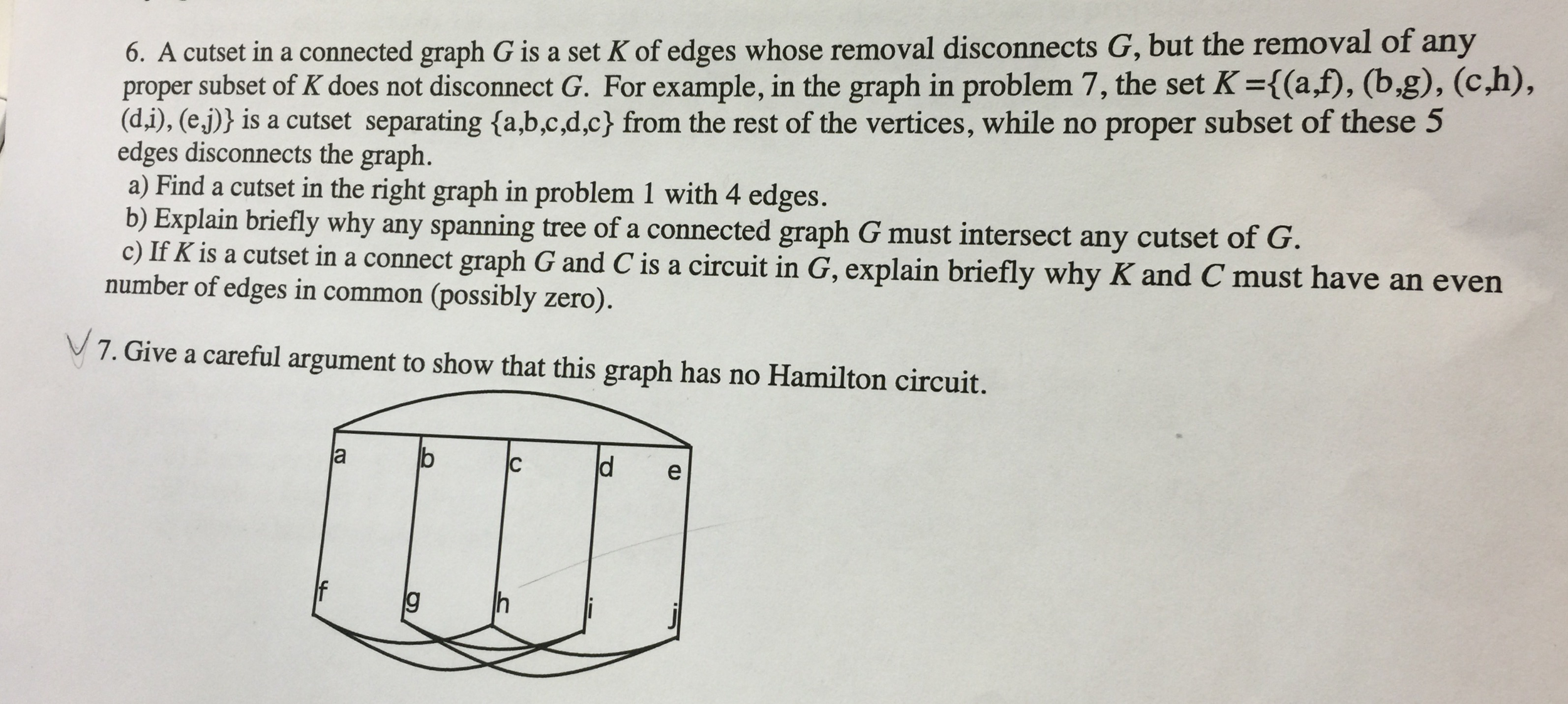 A cutset in a connected graph G is a set K