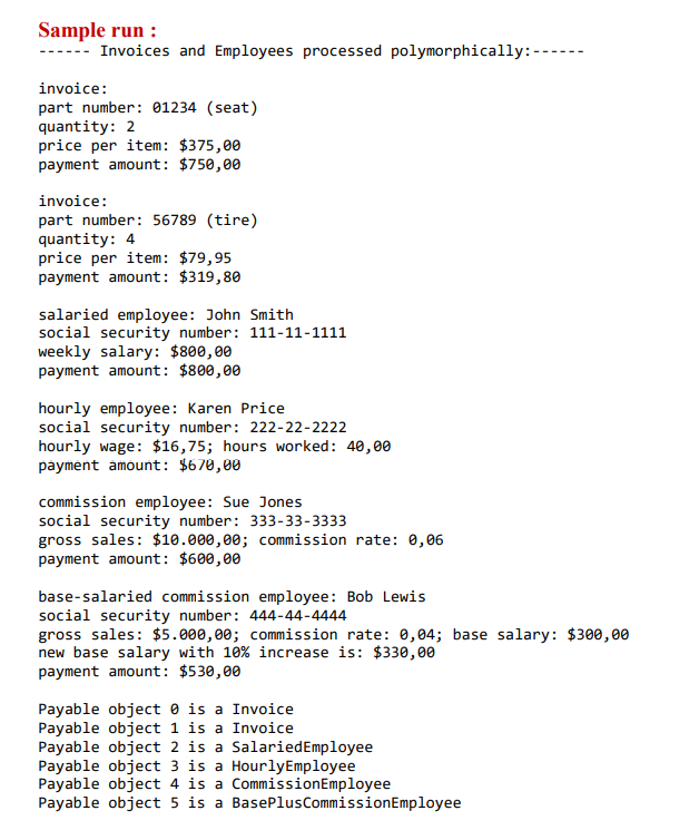 employees and invoices. Create Invoice, Payable (interface), Employee, SalariedEmployee, HourlyEmployee, Commission Employee,