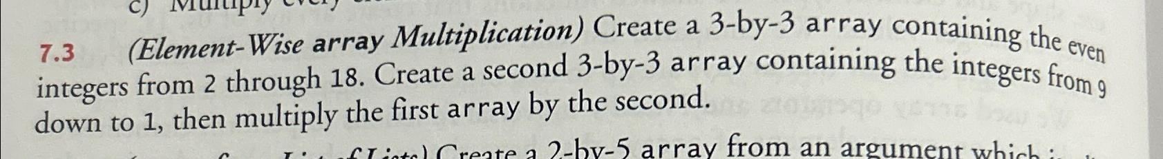  7.3(Element-Wise array Multiplication) Create a 3-by-3 array containing the even integers