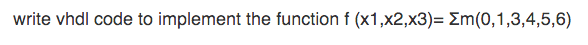 Write vhdl code to implement the function f(x1, x2, x3) =