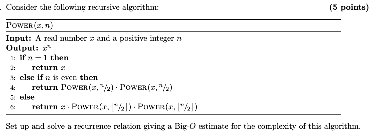  . Consider the following recursive algorithm: (5 points) POWER(x, n) Input: