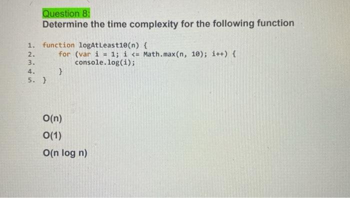  Question 8: Determine the time complexity for the following function 1.
