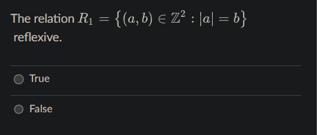  The relation R1={(a,b)inZ2:|a|=b} reflexive. True False 