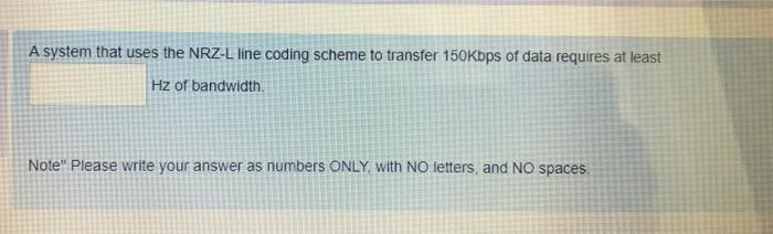  fast please A system that uses the NRZ-L line coding scheme