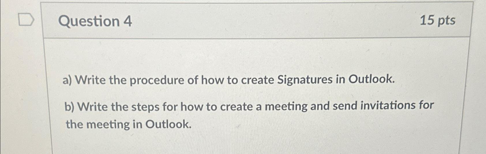  Question 4 15pts a) Write the procedure of how to create