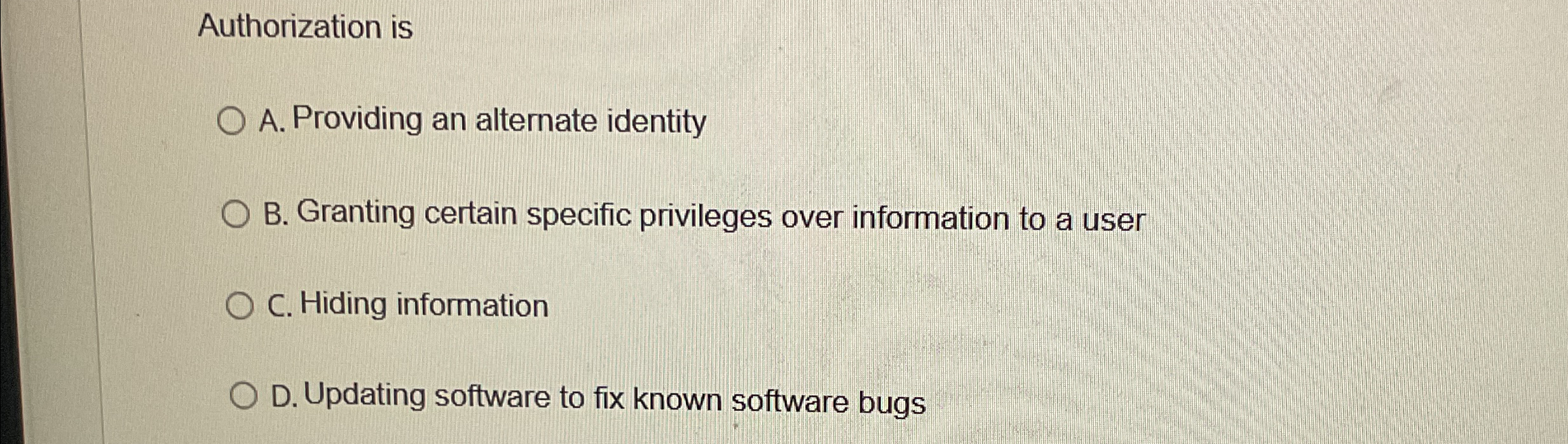  Authorization is A. Providing an alternate identity B. Granting certain specific