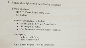 I am using classes in C++. 1. Write a class Sphere