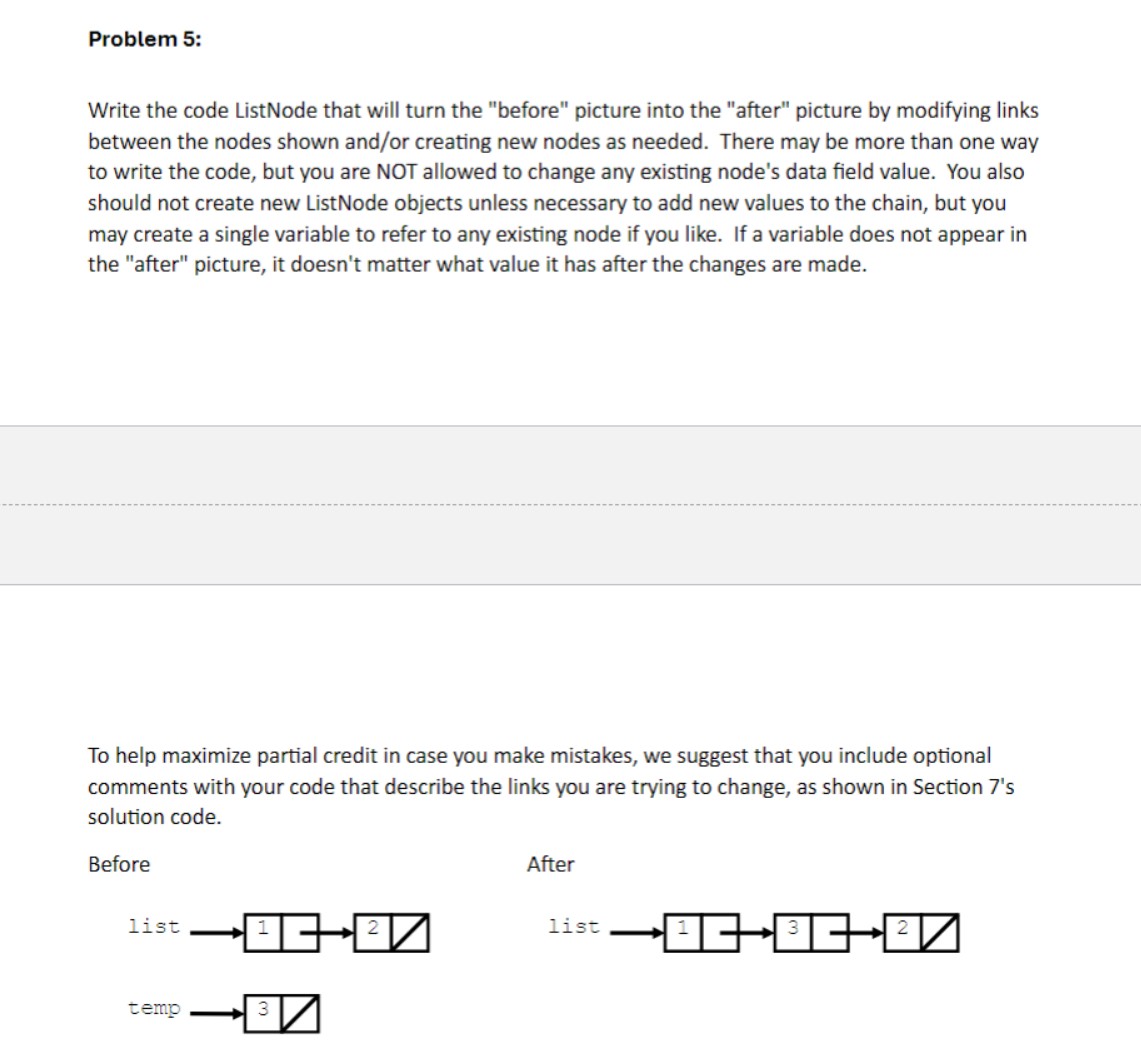  Problem 5: Write the code ListNode that will turn the "before"