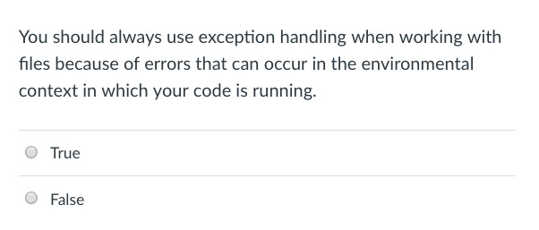 You should always use exception handling when working with files because
