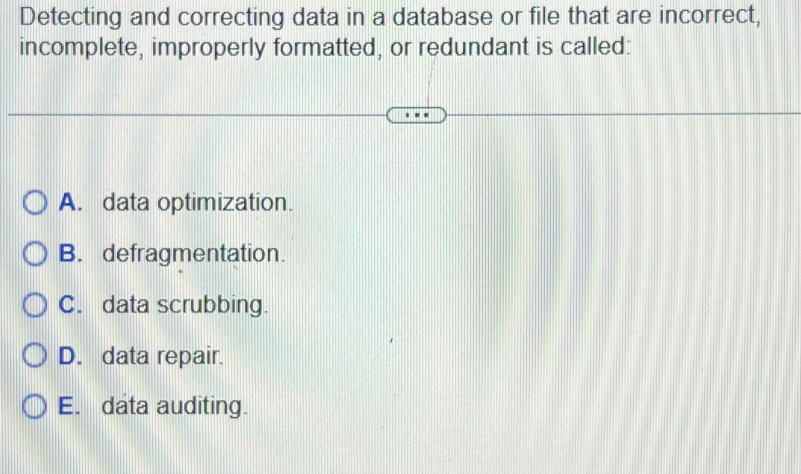 Detecting and correcting data in a database or file that are