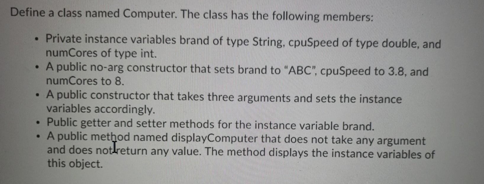  #java Define a class named Computer. The class has the following