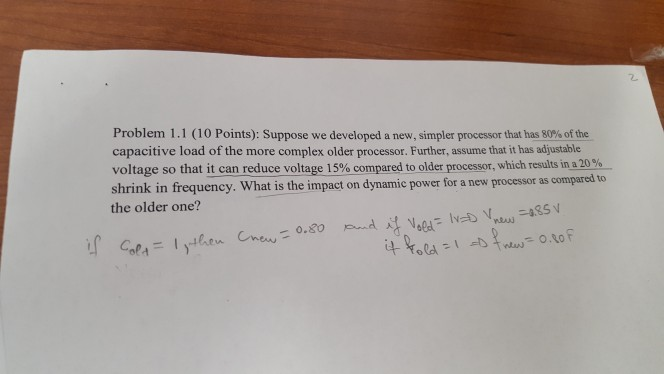 Problem 1.1 (10 Points). Suppose we developed a new, simpler processor