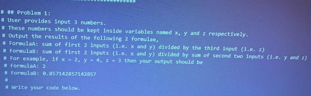  ### Problem 1: # User provides input 3 numbers. # These
