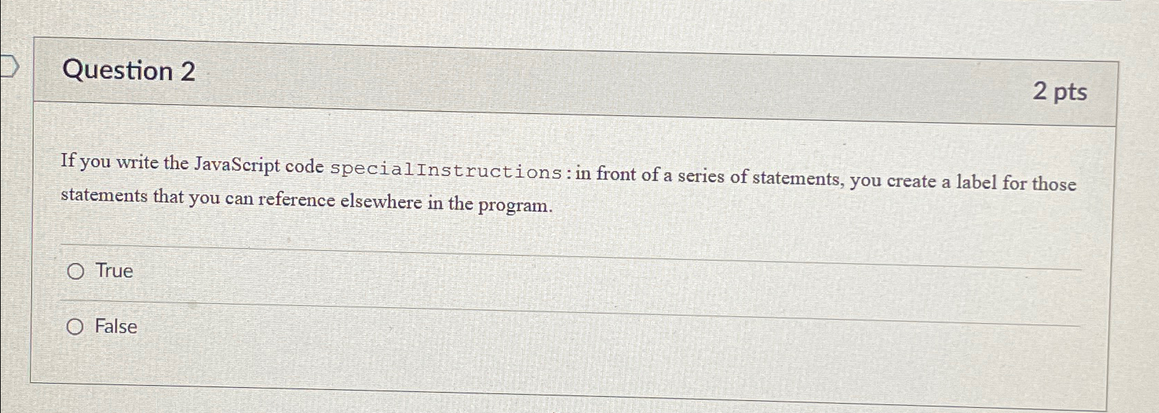  Question 2 2 pts If you write the JavaScript code special