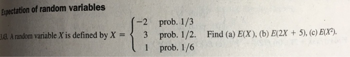 Epectation of random variables 2 prob. 1/3 Arandom variable x is