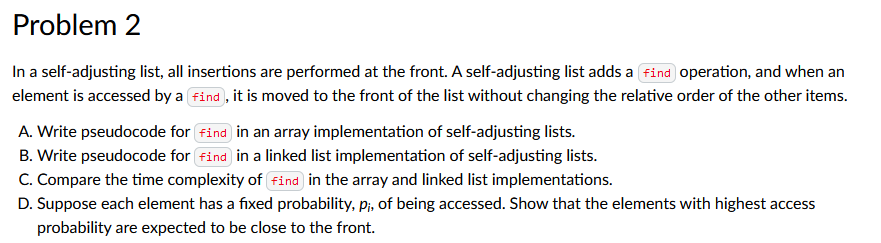 Problem 2 In a self-adjusting list, all insertions are performed at