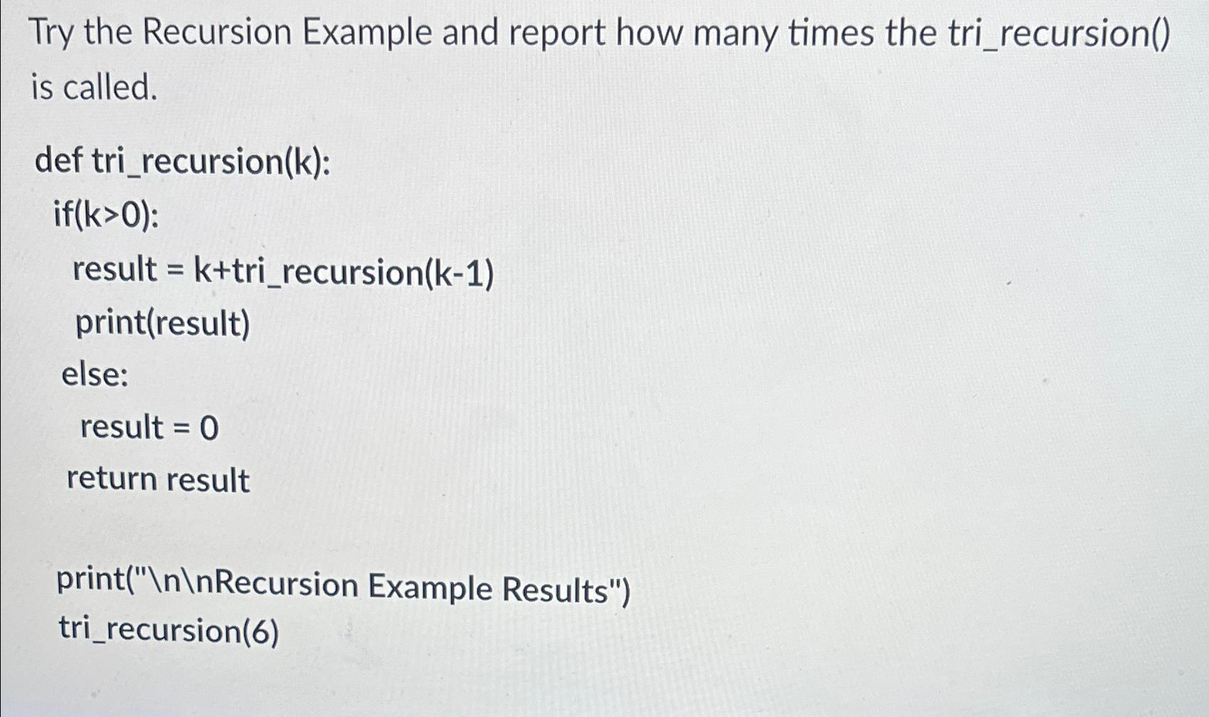  Try the Recursion Example and report how many times the tri_recursion()