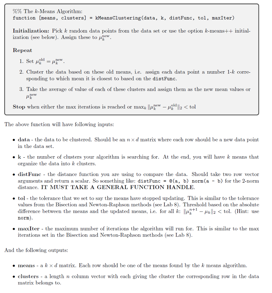 Create a MATLAB function: %% The k-Means Algorithm function [means , clusters]
