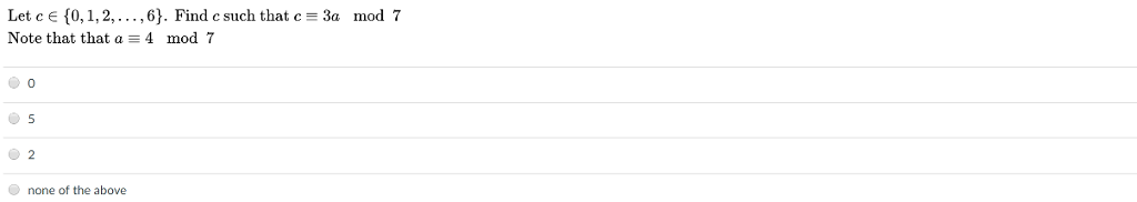  Let c e (0,1,2,...,6). Find c such that c 3a mod