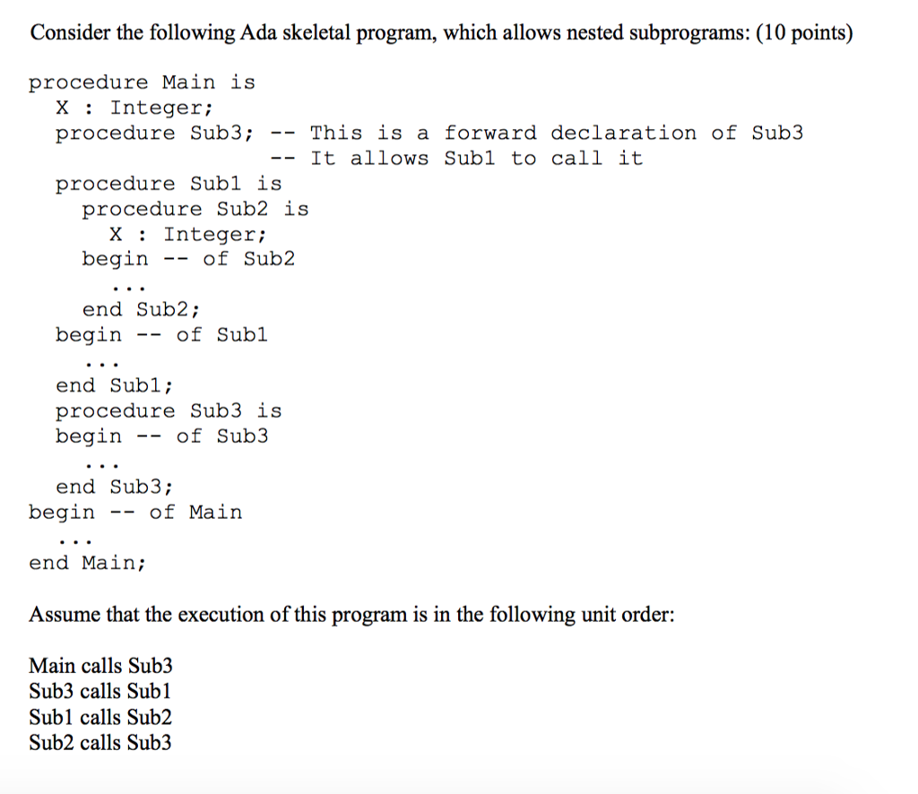  Consider the following Ada skeletal program, which allows nested subprograms: (10