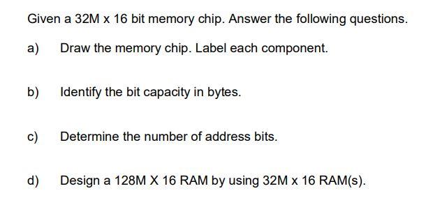 Given a 32M x 16 bit memory chip. Answer the following