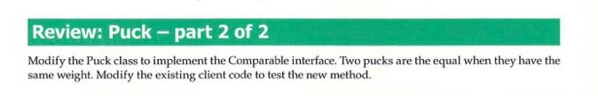 need full code in Java with comments Modify the Puck class to