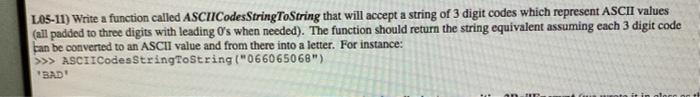  L05_ Question 11 Python coding L05-11) Write a function called ASCIICodesStringToString