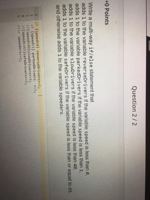  Question 2/2 +0 Points Write a multi-way if/else statement that adds