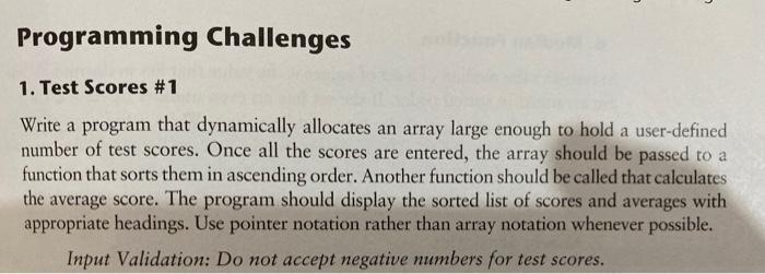 C++ Programming Challenges 1. Test Scores #1 Write a program that dynamically