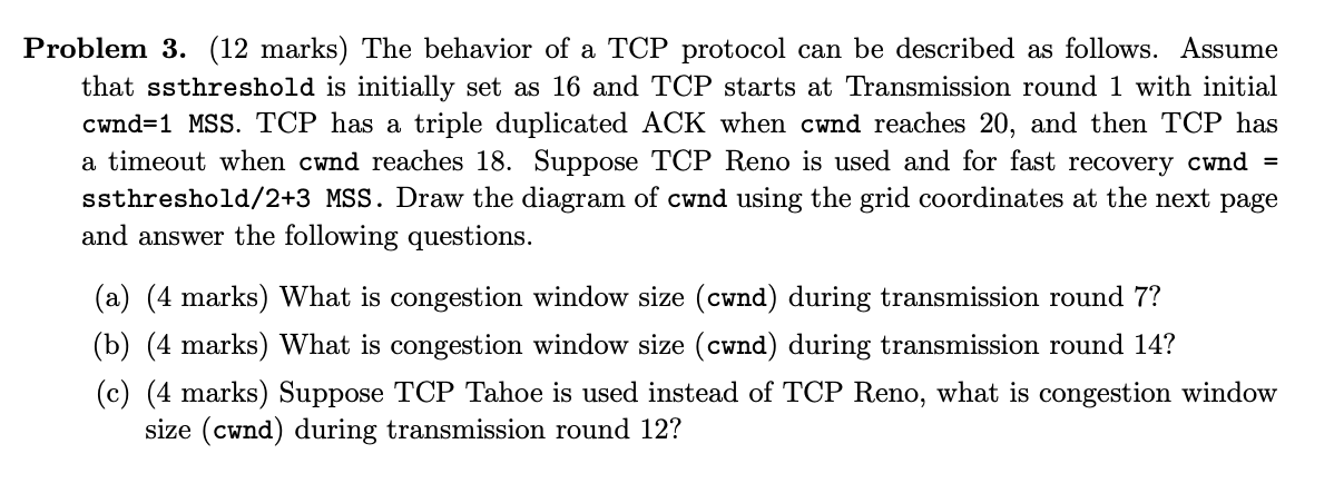 Problem 3. (12 marks) The behavior of a TCP protocol can