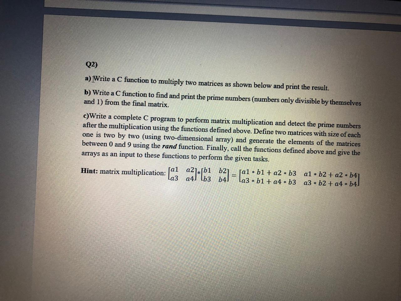  Q2) a) Write a C function to multiply two matrices as