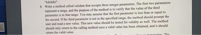  "hihihihi". 8. Write a method called validate that accepts three integer