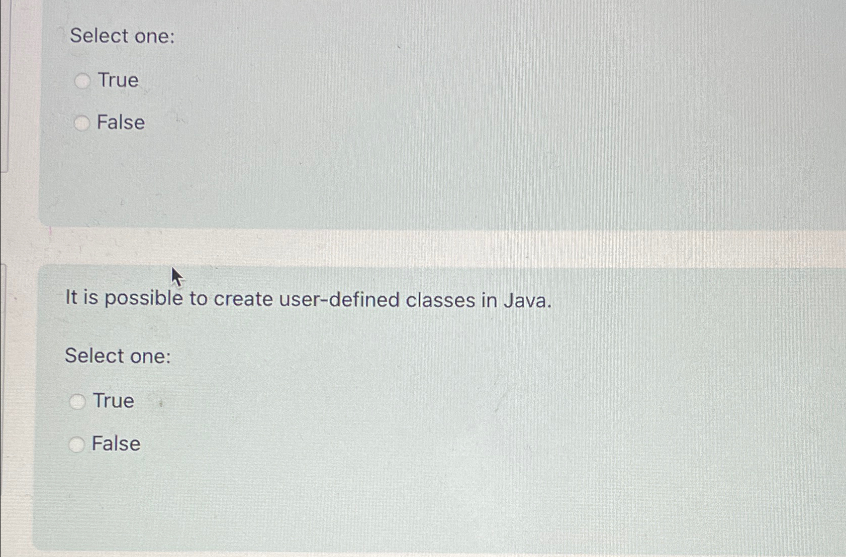  It is possible to create user-defined classes in Java. Select one: