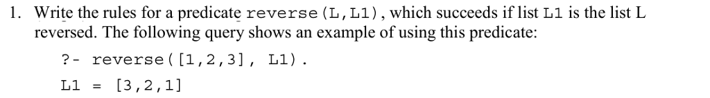 Write your answer in Prolog Write the rules for a predicate reverse(L,