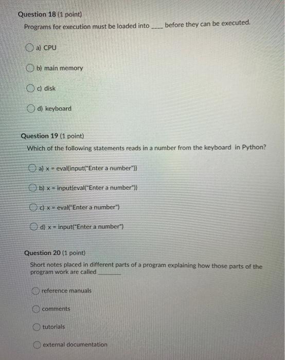  Question 18 (1 point) Programs for execution must be loaded into