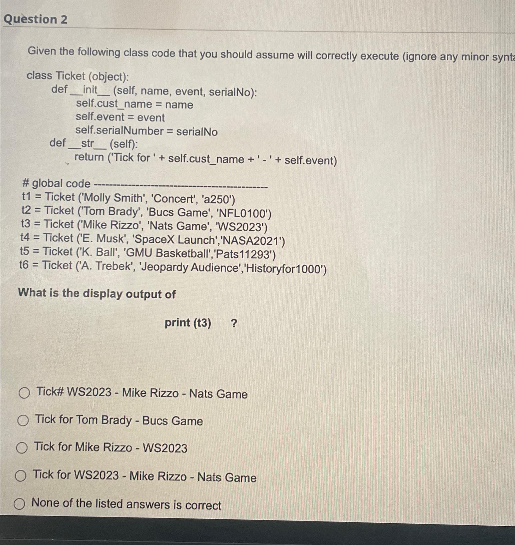  Question 2 Given the following class code that you should assume
