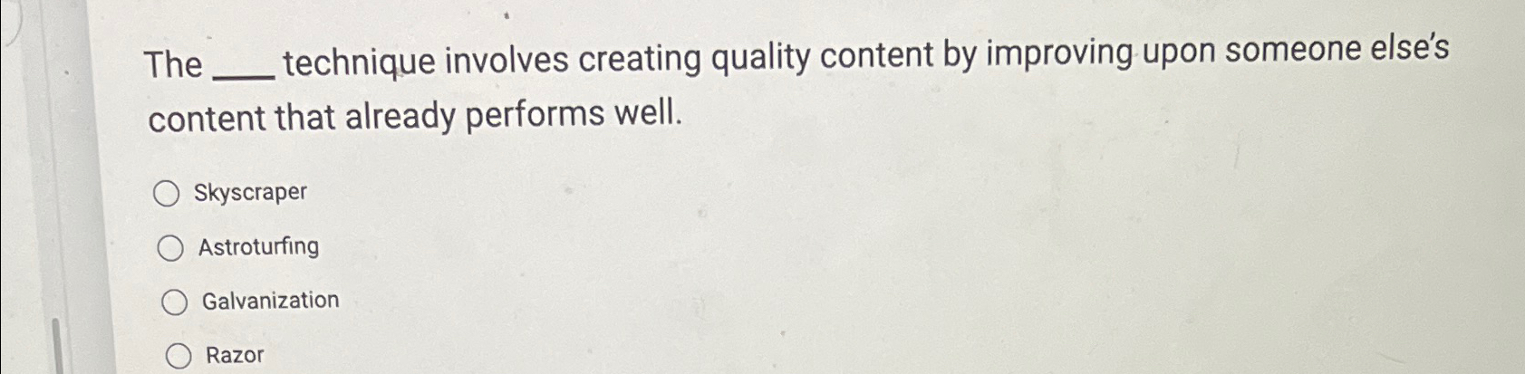  The technique involves creating quality content by improving upon someone else's