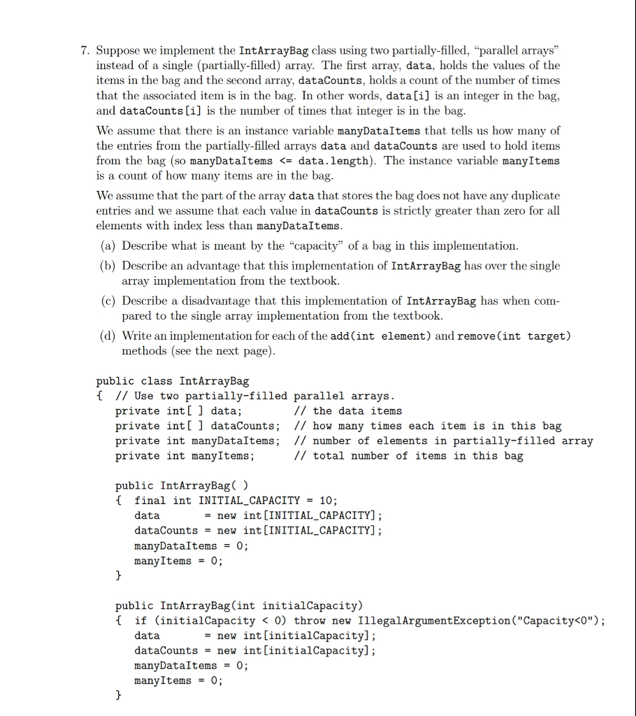  7. Suppose we implement the IntArrayBag class using two partially-filled, "parallel