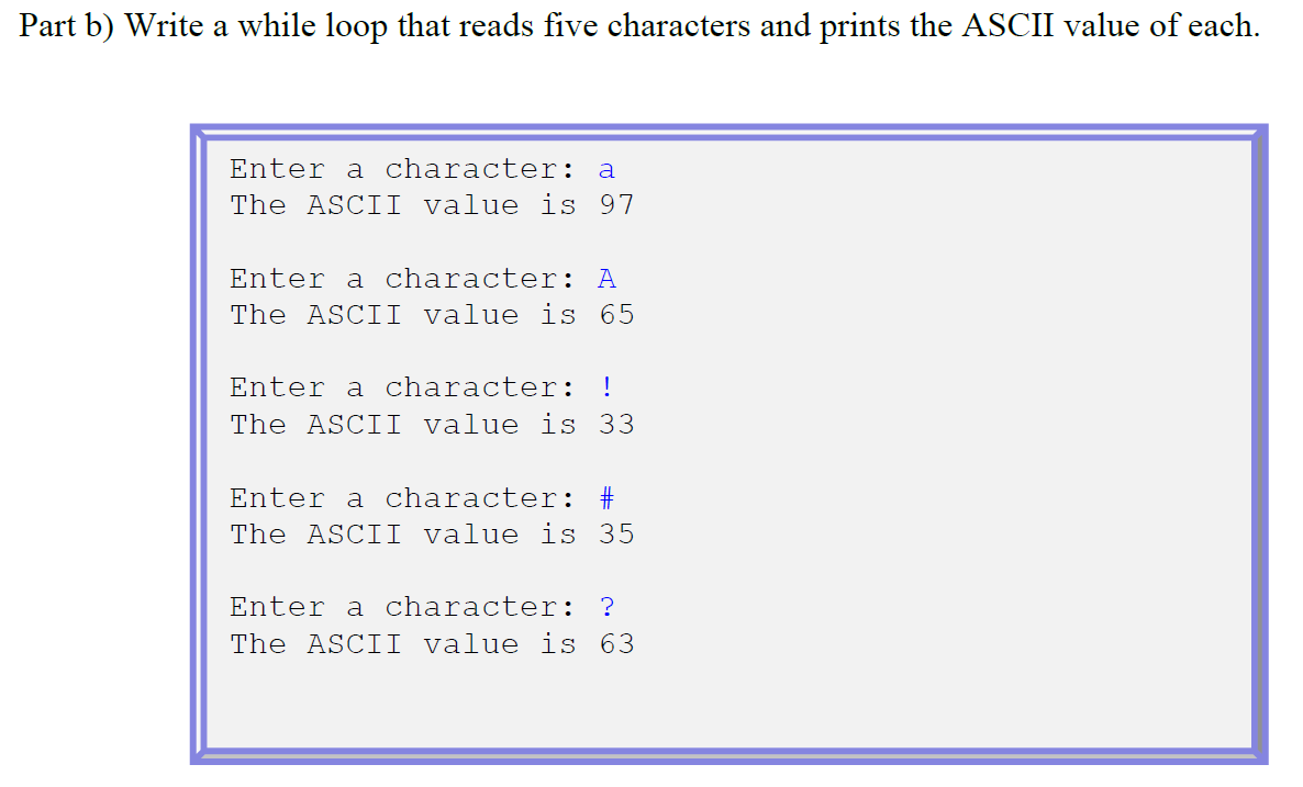  Part b) Write a while loop that reads five characters and