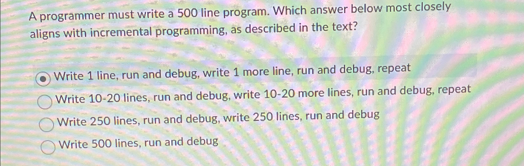  A programmer must write a 500 line program. Which answer below