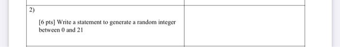 write in java language 2) [6 pts) Write a statement to generate