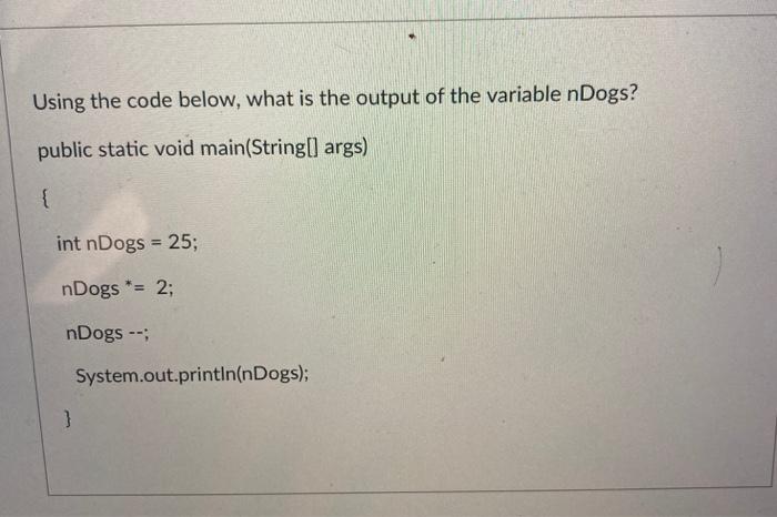  Using the code below, what is the output of the variable