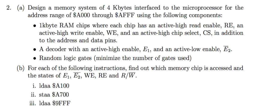 2. (a) Design a memory system of 4 Kbytes interfaced to