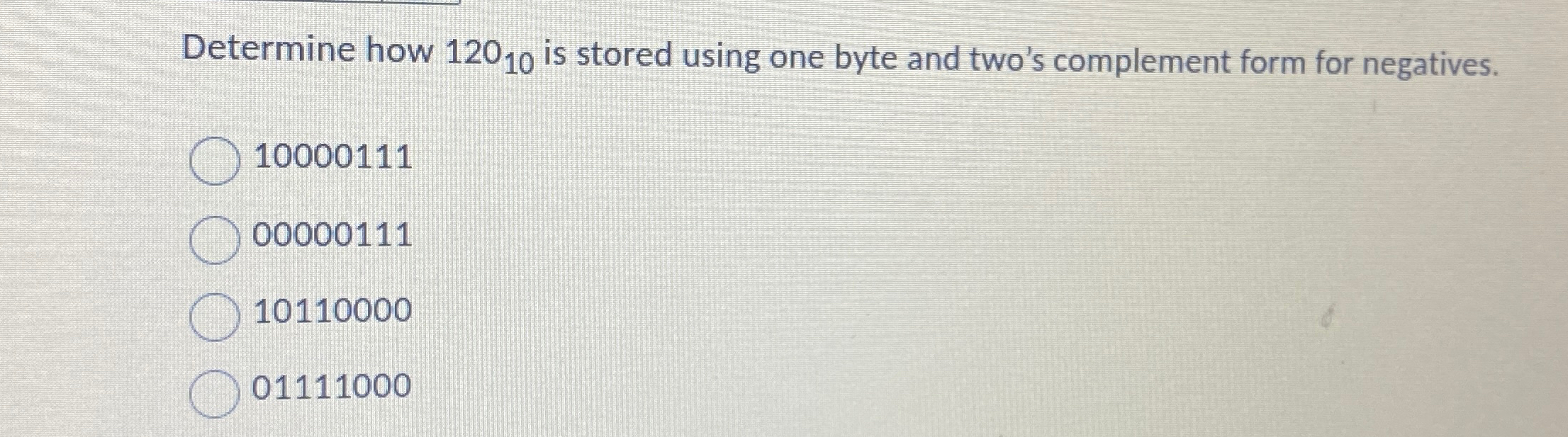  Determine how 12010 is stored using one byte and two's complement
