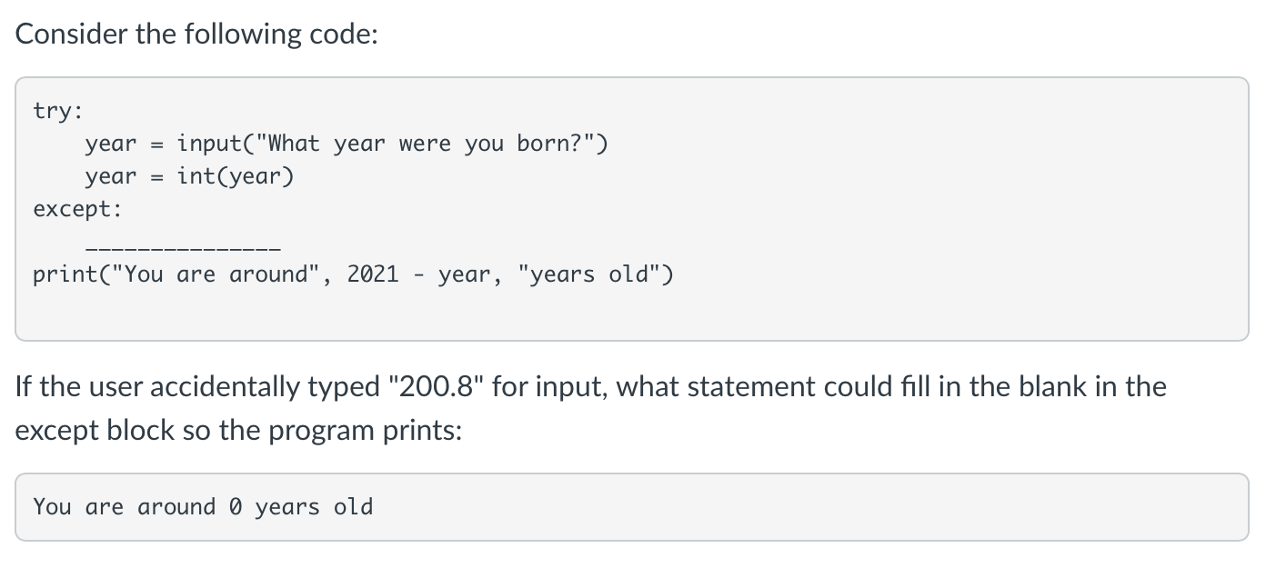  Consider the following code: try: year year except: input("What year were
