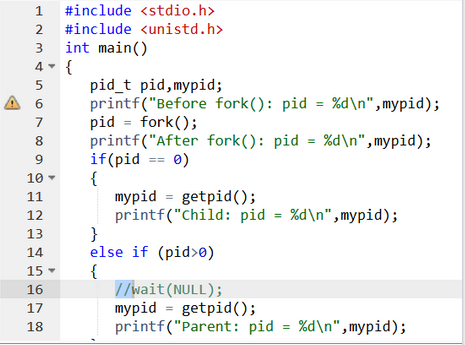  #include #include unistd.h> 3 int main() pid t pid,mypid; printf("Before fork():