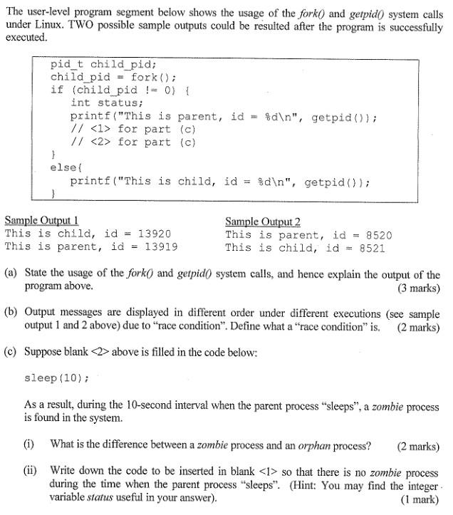  The user-level program segment below shows the usage of the fork()